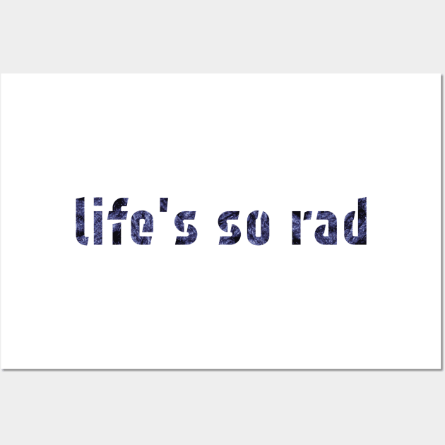 Life's so rad Wall Art by TheJadeCat